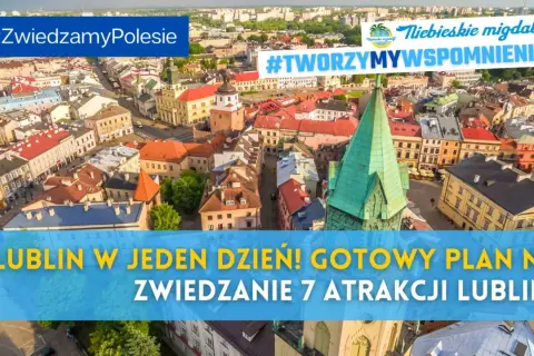 Lublin w jeden dzień! Plan na zwiedzanie 7 atrakcji miasta. Idealny pomysł, co się dzieje w Lublinie w weekend. #TWORZYMYWSPOMNIENIA